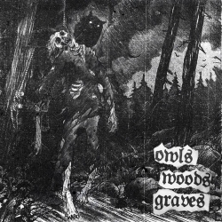 OWLS WOODS GRAVES - owls woods graves (mCD)